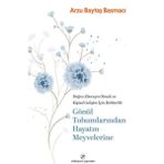 Gönül Tohumlarından Hayatın Meyvelerine / ArzuBaytaş Basmacı / Milenyum Yayınları / 9786057586322