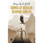 Gönüllü Kölelik Üzerine Söylev - Etienne de La Boetie