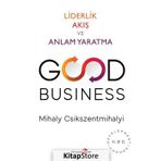 Good Business - Liderlik Akış ve Anlam Yaratma - Mihaly Csikszentmihalyi