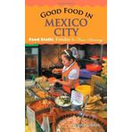 Good Food in Mexico City: Food Stalls, Fondas and Fine Dining by Nicholas Gilman (2011-12-23)