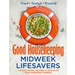 Good Housekeeping Midweek Lifesavers: 130 Easy, Speedy Recipes to Revitalise Your Weeknight Dinners