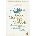 [Good Morning, Mr Mandela] [By: Zelda la Grange] [1865-01-01]