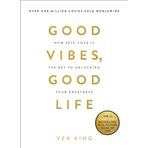 Good Vibes, Good Life: How Self-Love Is the Key to Unlocking Your Greatness