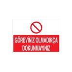 Göreviniz Olmadıkça Dokunmayınız Uyarı Tabelası - 70x100 Alüminyum Kompozit Panel - M46