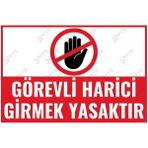 Görevli Harici Girmek Yasaktır Uyarı Levhası – Iş Güvenliği Ikaz Levhası - 20cm x 30cm - Dekota