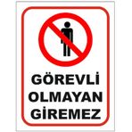 Görevli Olmayan Giremez Uyarı Levhası