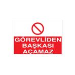 Görevliden Başkası Açamaz Uyarı Tabelası - 50x70 Alüminyum Kompozit Panel - M42