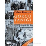 GÖRGÜ TANIĞI BIR GAZETECININ SIRADIŞI ANILARI - ORHAN KARAVELI