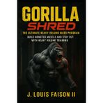 Gorilla Shred: The Ultimate Heavy Volume Mass Program