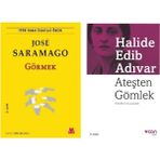 Görmek - Jose Saramago - Ateşten Gömlek - Halide Edib Adıvar