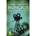 Görsel İmgelerin Bilinçaltı - Ali Barış Kaplan