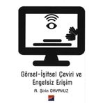 Görsel-İşitsel Çeviri ve Engelsiz Erişim / A. Şirin Okyayuz