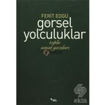 GÖRSEL YOLCULUKLAR TOPLU SANAT YAZILARI - FERIT EDGÜ