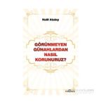 GÖRÜNMEYEN GÜNAHLARDAN NASIL KORUNURUZ? - HALIL ATALAY