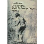 Görünüre Dair Küçük Bir Teoriye Doğru Adımlar - John Berger