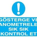Gösterge ve Manometre Göstergeleri Sık Sık Kontrol Et Uyarı Levhası 20x30cm
