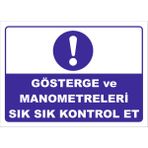 GÖSTERGE VE MANOMETRELERİ SIK SIK KONTROL ET LEVHASI 70x100 cm Dekota 3 mm