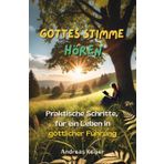 Gottes Stimme hören: Praktische Schritte, für ein Leben in göttlicher Führung