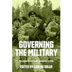 Governing the military: The armed forces under democracy in Chile