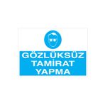 Gözlüksüz Tamirat Yapma Uyarı Tabelası - 70x100 Alüminyum Kompozit Panel - GK14