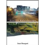 Graffiti Kaleidoscope / Garden Phantasmagoria: Two Poetry Collections in One