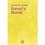 Gramsci'yi Okumak - Selahattin Yıldırım