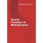 Grand Treatise of Metaphysics (Roberto Barreca)