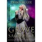 Grave Sacrifice (Alexa O'Brien Huntress, Band 24)