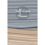 Gray & Beige Cover: Self-Care Planner for daily reflection, planning, and restoring your inner peace, to help you stay on top of your physical and mental well-being, 120 pages, Size 6” x 9”.