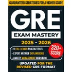 GRE Exam Mastery: A Proven, Stress-Free System for Busy Test-Takers to Master Every Section with Confidence | Includes 11 Full-Length Practice Tests with Clear Expert Explanations