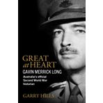 Great at Heart: Gavin Merrick Long, Australia's official Second World War historian