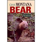 Great Montana Bear Stories by Long, Benjamin Published by Riverbend Publishing 2nd (second) printing edition (2002) Paperback