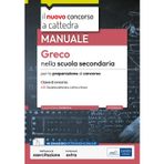 Greco nella scuola secondaria. Manuale per la preparazione al concorso. Con software di esercitazione (Concorso a cattedra)