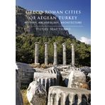 Greco-Roman Cities of Aegean Turkey - Henry Matthews