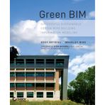Green BIM: Successful Sustainable Design with Building Information Modeling