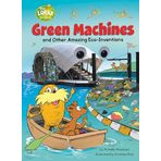 Green Machines and Other Amazing Eco-Inventions: A Dr. Seuss's The Lorax Nonfiction Book