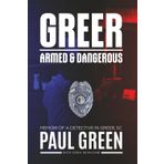Greer, Armed & Dangerous: Memoir of a Detective in Greer, SC