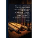 Gregorii Barhebraei Scholia in Psalmum Quintum Et Decimum Octavum, Ed., Interpretatus Est Et Annotationibus Prolegomenisque Instruxit I.T.G.H. Rhode