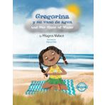 Gregorina y su vaso de agua: Gregorina and Her Glass of Water (Bilingual edition: Spanish / English)