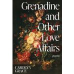 Grenadine and Other Love Affairs: poems