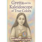 Gretta and the Kaleidoscope of True Colors