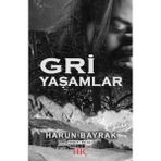Gri Yaşamlar - Harun Bayrak