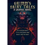 Grimm's Fairy Tales: A Graphic Novel: The Sleeping Beauty, Little Red Riding Hood, Beauty and the Beast
