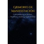 Grimorio de Manifestación: Diario de Escritura y Gratitud para Transformar tu Vida: 130 páginas para plasmar tus deseos, visualizar tus metas y escribir con intención.