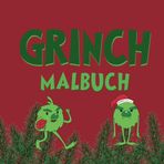 Grinch Malbuch mit über 30 grinchigen Motiven - Für alle, die Weihnachten überhaupt nicht feiern: Zitate Grinch I Ausmalbuch Grinch I Weihnachten Grinch I Grinch Malbuch