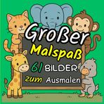 Großer Malspaß: 61 Bilder zum Ausmalen