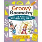 Groovy Geometry: Games and Activities That Make Math Easy and Fun (Magical Math) by Long, Lynette published by Jossey Bass (2003)