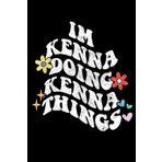 Groovy Im Kenna Doing Kenna Things Funny Mother's Day: Retro Groovy Journal For Women : 6"x9" 120 blank lined pages To Write Notes, Challenges, To-do List,.... And Mood