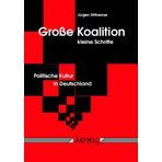 Grosse Koalition - Kleine Schritte. Politische Kultur in Deutschland