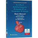 Grossman & Baim Kardiyak Kateterizasyon, Anjiyografi ve Girişimler El Kitabı - Çok Renkli